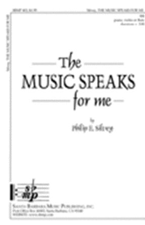The Music Speaks for Me SA - Philip E. Silvey