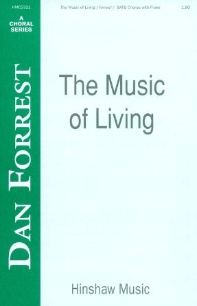 The Music Of Living SATB - Dan Forrest
