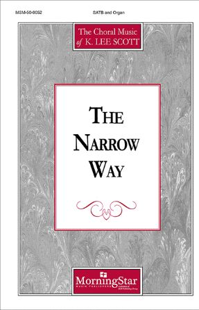 The Narrow Way SATB - K. Lee Scott