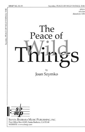 The Peace Of Wild Things - Joan Szymko