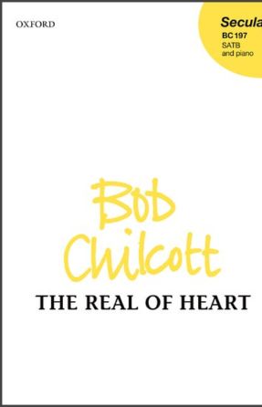 The Real of Heart SATB - Bob Chilcott
