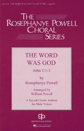 The Word Was God TTBB - Rosephanye Powell, Arr. William C. Powell