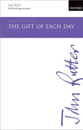 The Gift Of Each Day (The Gift Of Life) SATB - John Rutter
