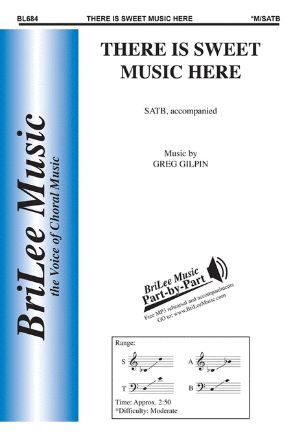 There Is Sweet Music Here SATB - Greg Gilpin