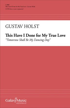 This Have I Done For My True Love - Gustav Holst