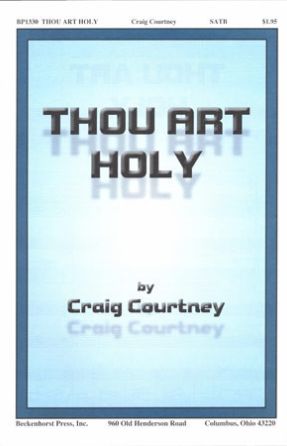Thou Art Holy SATB - Craig Courtney