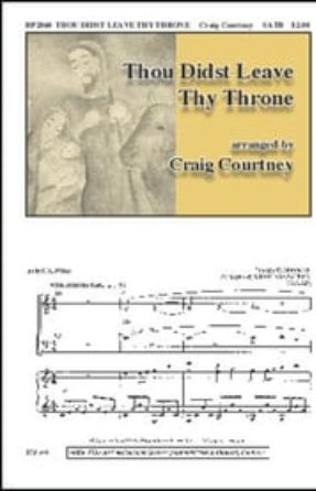 Thou Didst Leave Thy Throne SATB - arr. Craig Courtney