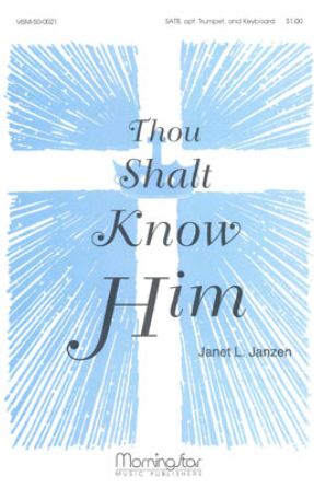 Thou Shalt Know Him SATB - Janet L. Janzen