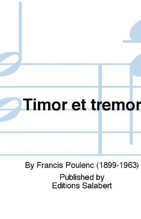 Timor Et Tremor - Francis Poulenc