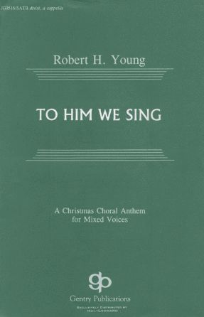 To Him We Sing SSAATTBB - Robert H. Young