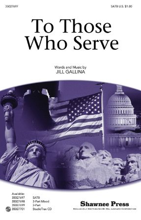 To Those Who Serve SATB - Jill Gallina