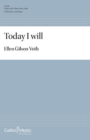 Today I Will SATB - Ellen Gilson Voth