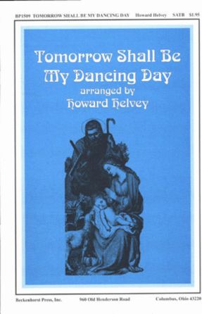 Tomorrow Shall Be My Dancing Day SATB - Arr Howard Helvey