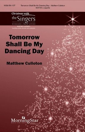 Tomorrow Shall Be My Dancing Day SSATBB - Matthew Culloton