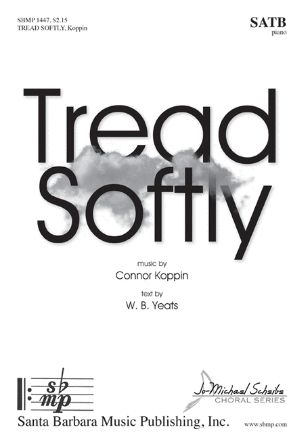 Tread Softly SATB - Connor J. Koppin