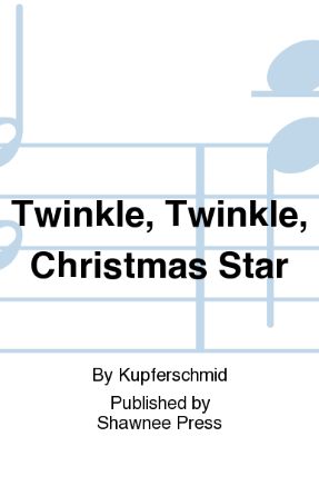 Twinkle, Twinkle, Christmas Star 2-Part - Arr Steve Kupferschmid