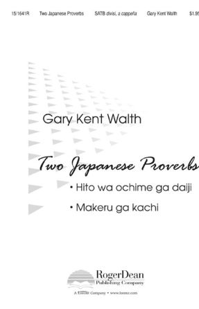 Two Japanese Proverbs SATB - Gary Kent Walth