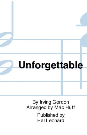 Unforgettable SSAA - Arr. Mac Huff
