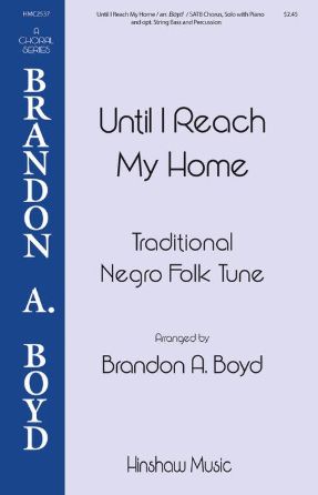 Until I Reach My Home SATB - Arr. Brandon A. Boyd