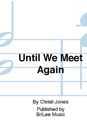 Until We Meet Again SATB - Arr. Christi Jones