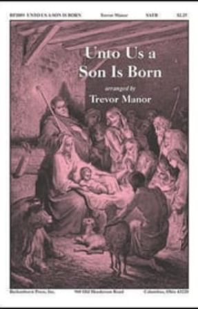 Unto Us a Son Is Born SATB - arr. Trevor Manor