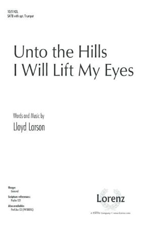 Unto The Hills I Will Lift My Eyes SATB - Lloyd Larson