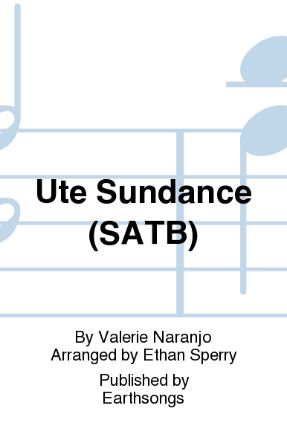 Ute Sundance SATB - Valerie Naranjo, Arr. Ethan Sperry