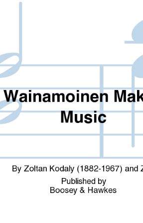 Wainamoinen makes music SSAA - Zoltan Kodaly