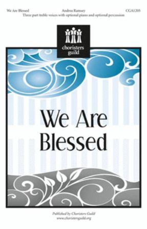 We Are Blessed 3-Part Treble SSA - Andrea Ramsey