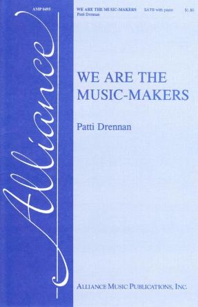 We Are The Music-Makers SATB - Patti Drennan