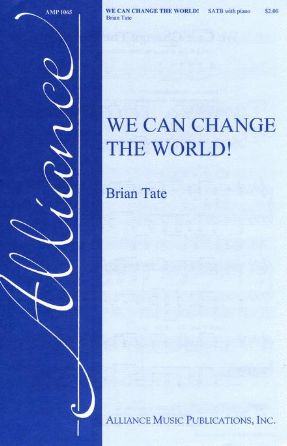 We Can Change The World! SATB - Brian Tate