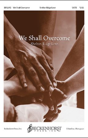 We Shall Overcome SATB - Arr. Shelton Ridge Love