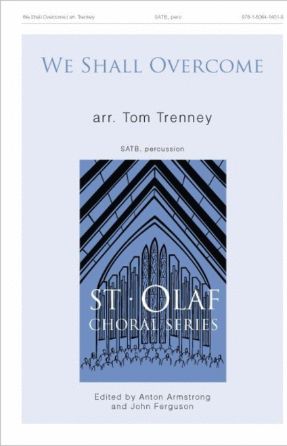 We Shall Overcome SATB - Arr. Tom Trenney