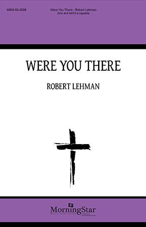Were You There SATB - Robert Lehman