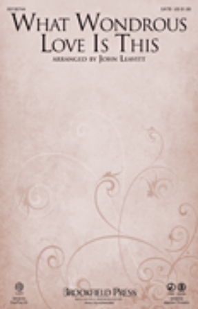What Wondrous Love Is This SATB - arr. John Leavitt