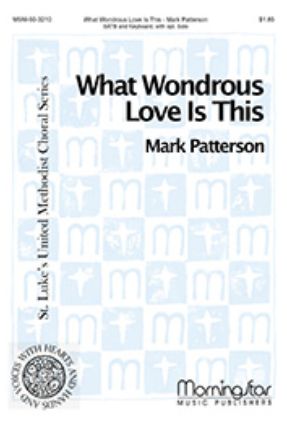 What Wondrous Love is This SATB - Mark Patterson