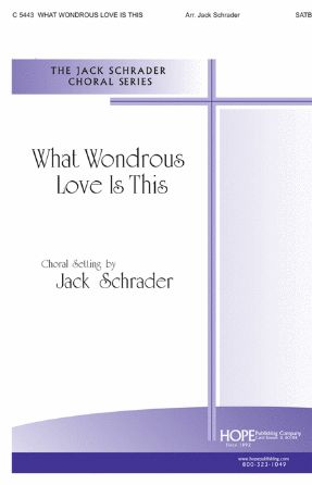 What Wondrous Love Is This SATB - Arr. Jack Schrader