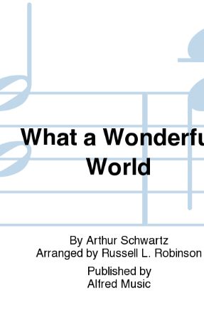 What A Wonderful World SAB - Arr. Russ Robinson