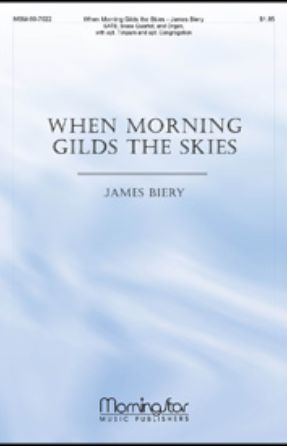 When Morning Gilds the Skies SATB - James Biery