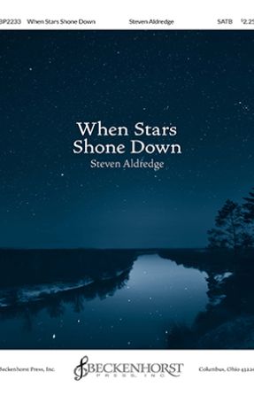 When Stars Shone Down SATB - Steven Aldredge, ed. Dan Forrest