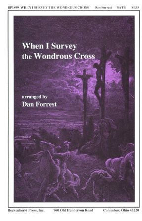 When I Survey The Wondrous Cross SATB - Arr. Dan Forrest