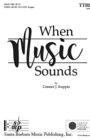 When Music Sounds TTBB - Connor J. Koppin
