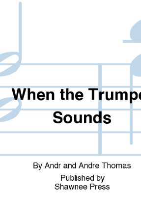 When The Trumpet Sounds - Andre J. Thomas