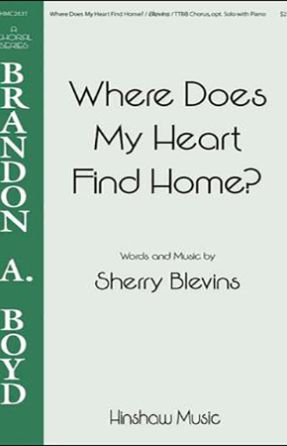 Where Does My Heart Find Home TTBB - Sherry Blevins