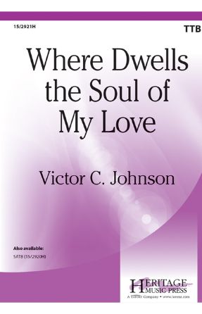 Where Dwells the Soul of My Love TTB - Victor C. Johnson