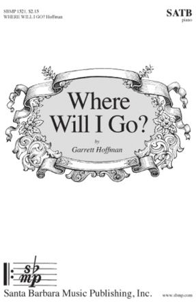 Where Will I Go SATB - Garrett Hoffman