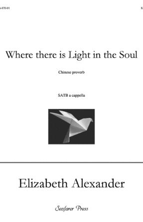 Where there is LIght in the Soul SATB - Elizabeth Alexander