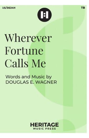 Wherever Fortune Calls Me TB - Douglas E. Wagner