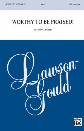 Worthy To Be Praised! SSA - Byron J. Smith