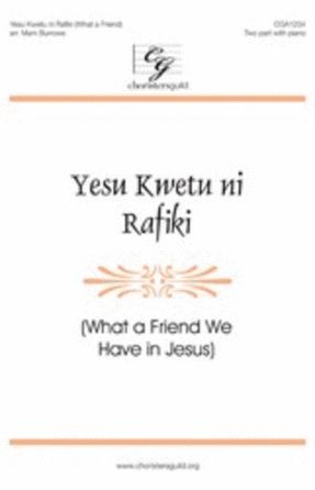 Yesu Kwetu ni Rafiki (What a Friend We Have In Jesus) 2-Part - Arr. Mark Burrows